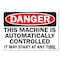 Signmission OSHA This Machine Is Automatically Controlled It May Start At Any 10inX7inPlastic, 710-L-19475 OS-DS-P-710-L-19475 - alternate 1